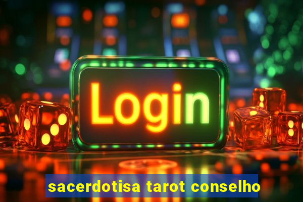 sacerdotisa tarot conselho